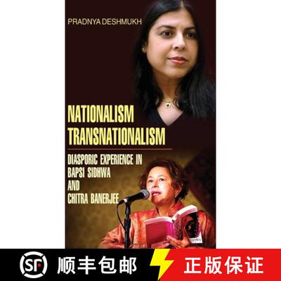 【3-4周达】精装 Nationalism, Transnationalism: Diasporic Experience in Bapsi Sidhwa and Chitra Banerjee [9789350562857]