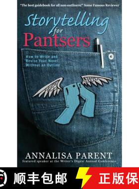 【3-4周达】Storytelling for Pantsers: How to Write and Revise Your Novel Without an Outline [9781947482029]