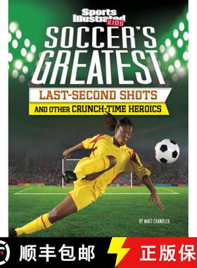 预订 Soccer's Greatest Last-Second Shots and Other Crunch-Time Heroics [9781496687333]