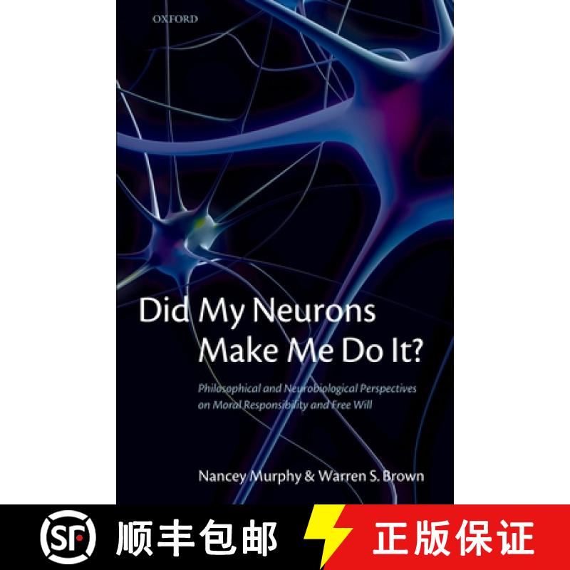 【3-4周达】Did My Neurons Make Me Do It? Philosophical and Neurobiological Perspectives on Moral Resp... [9780199568239]
