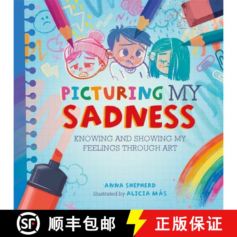 【2-3周达】All the Colours of Me: Picturing My Sadness: Knowing and showing my feelings through art [9781445184784]