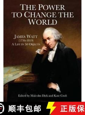 【3-4周达】Power to Change the World: James Watt (1736-1819) - A Life in 50 Objects [9781905036561]