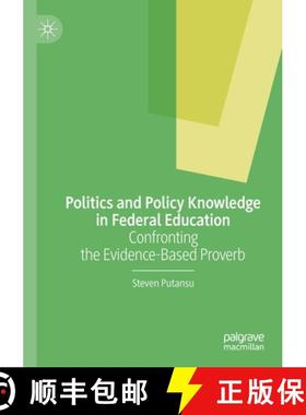 【3-4周达】Politics and Policy Knowledge in Federal Education : Confronting the Evidence-Based Proverb [9783030383978]