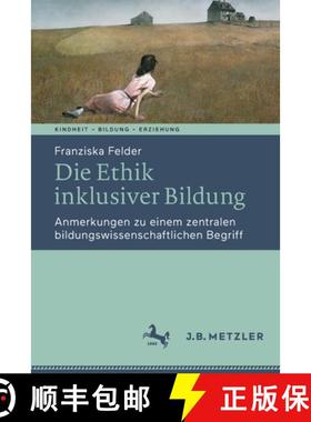【3-4周达】Die Ethik inklusiver Bildung : Anmerkungen zu einem zentralen bildungswissenschaftlichen B... [9783662638354]