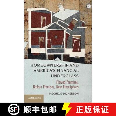 【3-4周达】Homeownership and America's Financial Underclass : Flawed Premises, Broken Promises, New P... [9781107663503]
