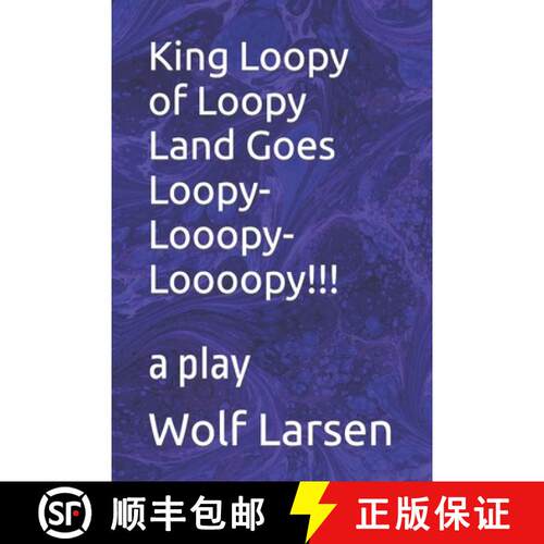 【3-4周达】King Loopy of Loopy Land Goes Loopy-Looopy-Loooopy!!!: a play [9781959256151]