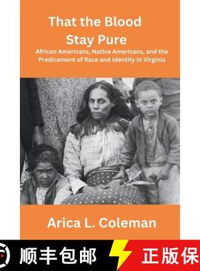 预订 That the Blood Stay Pure: African Americans, Native Americans, and the Predicament of Race and I... [9781883435059]