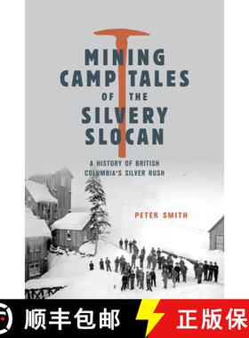 【3-4周达】Mining Camp Tales of the Silvery Slocan : A History of British Columbia's Silver Rush [9781772035391]