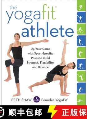【3-4周达】The YogaFit Athlete: Up Your Game with Sport-Specific Poses to Build Strength, Flexibility... [9780804178570]