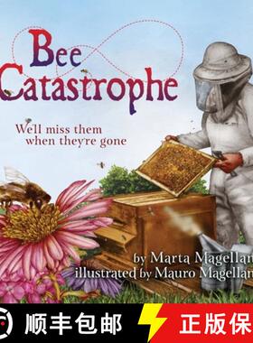 预订 Bee Catastrophe: We'll Miss Them When They're Gone: We'll Miss Them When They are Gone [9781632333605]
