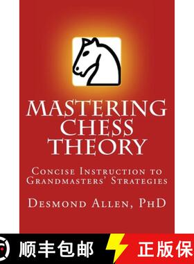 【3-4周达】Mastering Chess Theory: Concise Instruction to Grandmaster's Strategies [9780972686624]