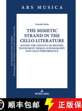 【3-4周达】The Mimetic Strand in the Cello Literature : Within the Context of History, Instrument Des... [9783631806142]