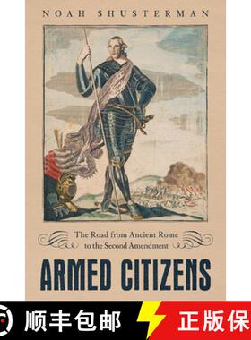 【3-4周达】Armed Citizens: The Road from Ancient Rome to the Second Amendment [9780813944616]