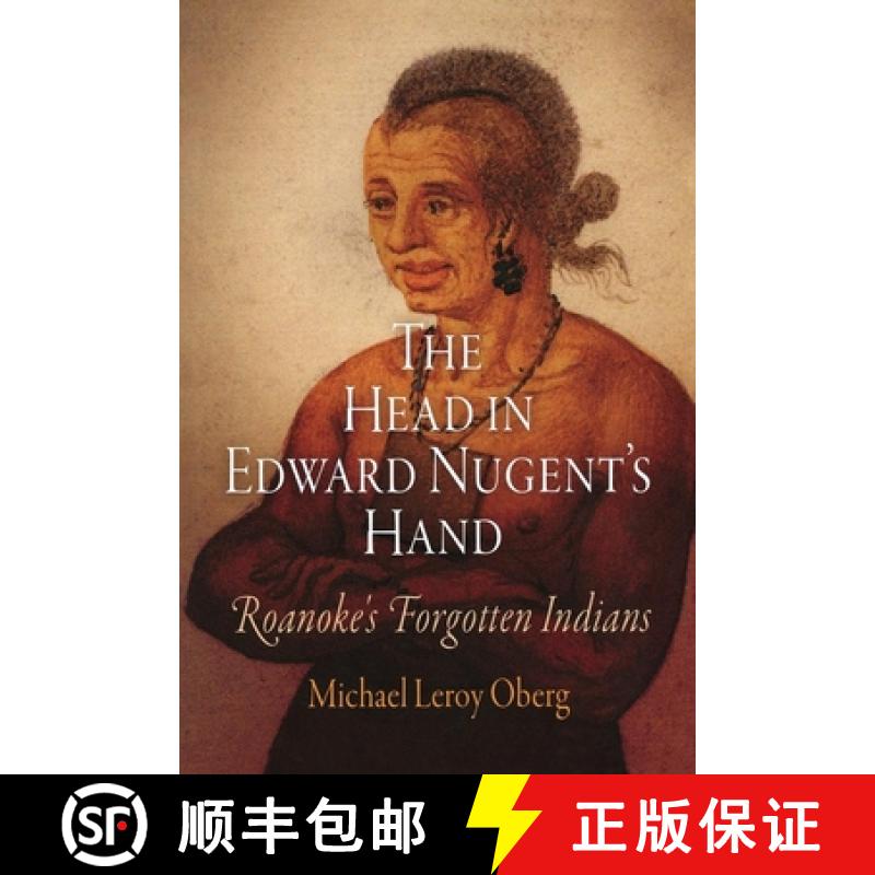 【3-4周达】The Head in Edward Nugent's Hand: Roanoke's Forgotten Indians [9780812221336]