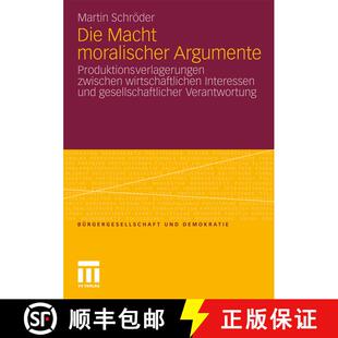 【3-4周达】Die Macht moralischer Argumente : Produktionsverlagerungen zwischen wirtschaftlichen Inter... [9783531180588]