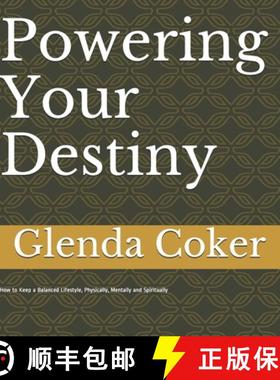 预订 Powering Your Destiny: How to Keep a Balanced Lifestyle, Physically, Mentally and Spiritually [9781735667744]