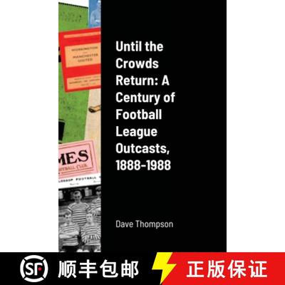 【3-4周达】Until the Crowds Return: A Century of Football League Outcasts, 1888-1988 [9781716367359]