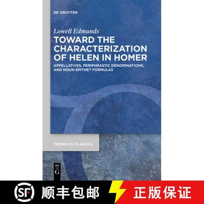 【3-4周达】Toward the Characterization of Helen in Homer: Appellatives, Periphrastic Denominations, a... [9783110626025]
