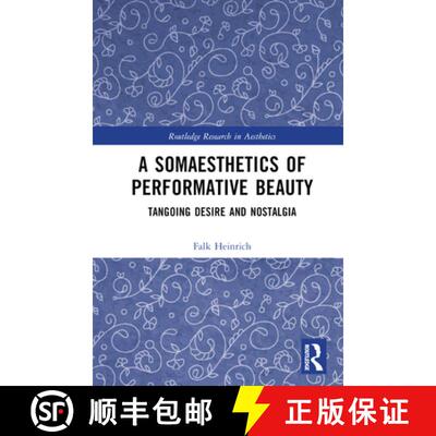 【3-4周达】精装 A Somaesthetics of Performative Beauty: Tangoing Desire and Nostalgia [9781032409177]