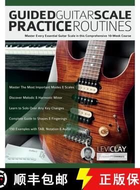 【3-4周达】Guided Guitar Scale Practice Routines: Master Every Essential Guitar Scale in this Compreh... [9781789334449]