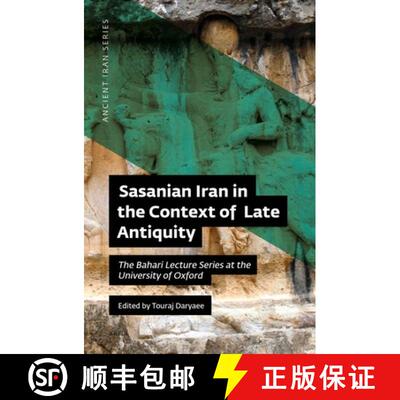 预订 Sasanian Iran in the Context of Late Antiquity: The Bahari Lecture Series at the University of O... [9780999475584]
