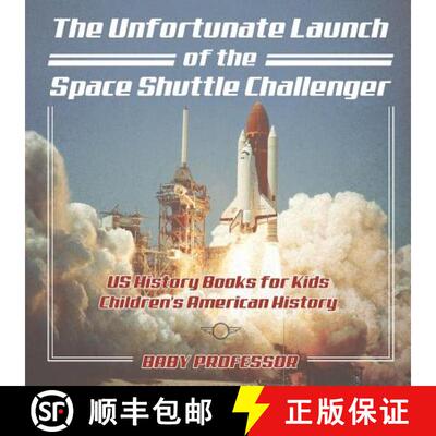 【3-4周达】The Unfortunate Launch of the Space Shuttle Challenger - US History Books for Kids | Child... [9781541912588]