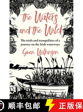 【3-4周达】The Waters and the Wild: The Trials and Tranquilities of a Journey on Ireland's Waterways [9781785374494]