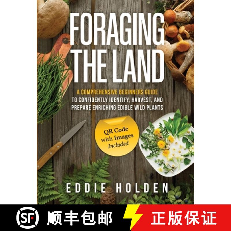 预订 Foraging the Land: A Comprehensive Beginners Guide to Confidently Identify, Harvest and Prepare ... [9781739613020]