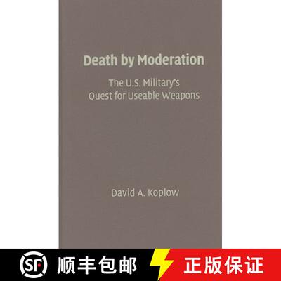 预订 精装 Death by Moderation : The U.S. Military's Quest for Useable Weapons [9780521119511]