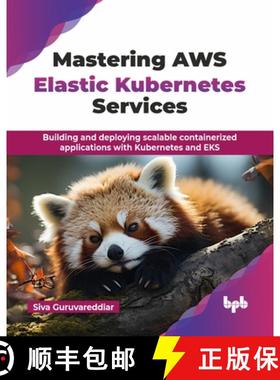 【3-4周达】Mastering AWS Elastic Kubernetes Services: Building and deploying scalable containerized a... [9789365899887]