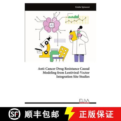 【3-4周达】Anti-Cancer Drug Resistance Causal Modeling from Lentiviral-Vector Integration Site Studies [9789999325844]