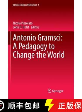 【3-4周达】Antonio Gramsci: A Pedagogy to Change the World [9783319821030]