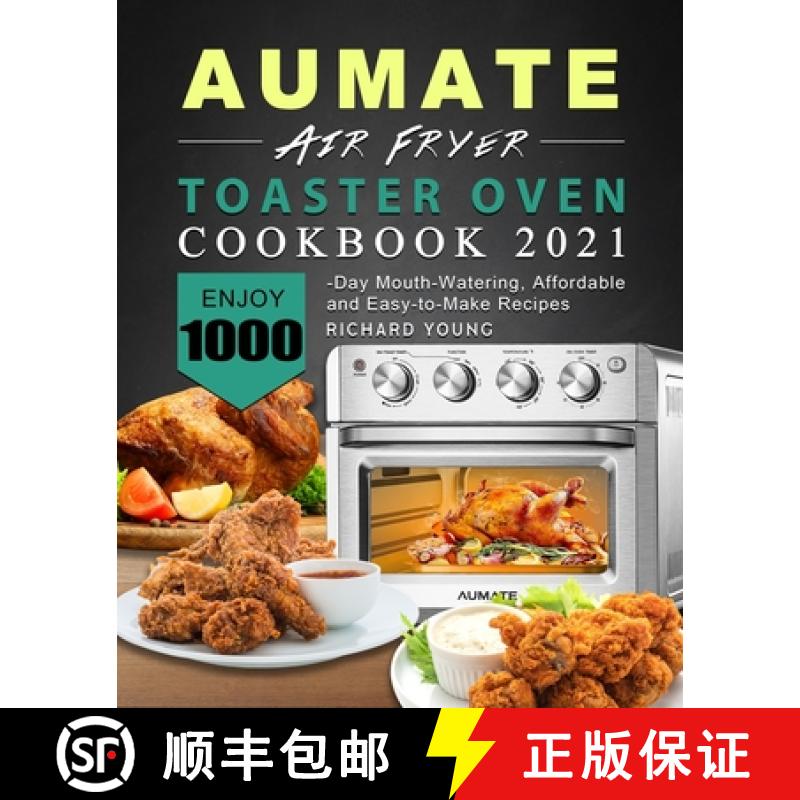 【3-4周达】AUMATE Air Fryer Toaster Oven Cookbook 2021: Enjoy 1000-Day Mouth-Watering, Affordable and... [9781803433783]