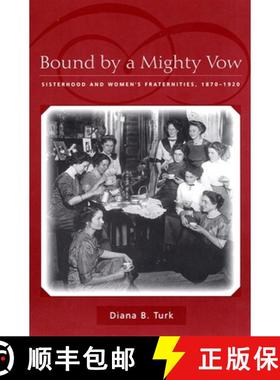 【3-4周达】Bound by a Mighty Vow: Sisterhood and Women's Fraternities, 1870-1920 [9780814782750]