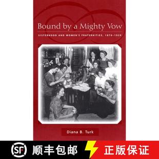 Fraternities 4周达 Vow 1870 Women Bound and Sisterhood 9780814782750 1920 Mighty