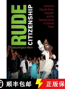 预订 Rude Citizenship: Jamaican Popular Music, Copyright, and the Reverberations of Colonial Power [9781469667232]