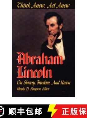 【3-4周达】Think Anew, Act Anew: Abraham Lincoln On Slavery, Freedom, And Union [Wiley历史] [9780882959757]
