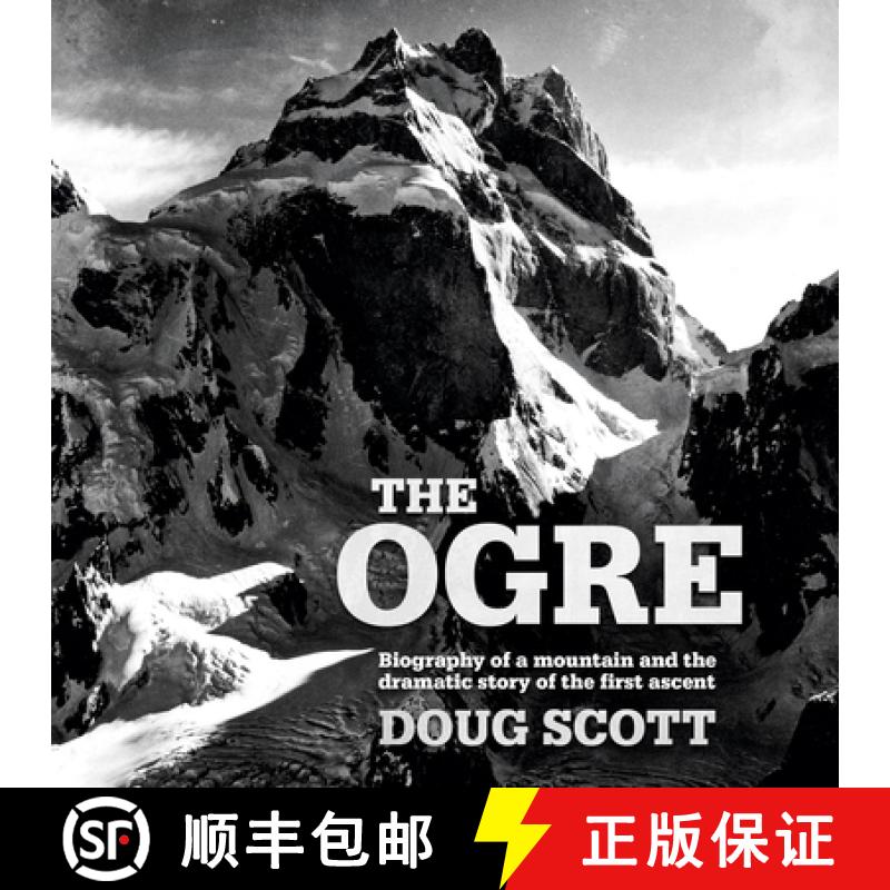 【2-3周达】The Ogre: Biography of a Mountain and the Dramatic Story of the First Ascent [9781912560929]