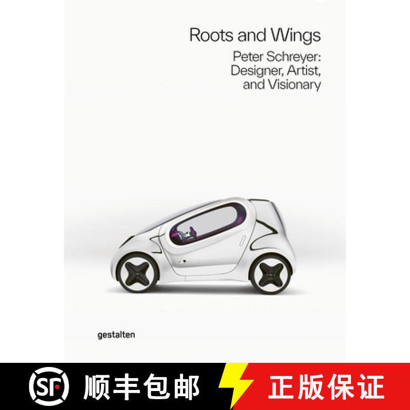Roots and Wings: Peter Schreyer: Designer, Artist, and Visionary [9783967040333]