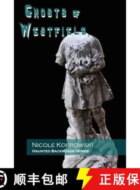 预订 Haunted Backroads: Ghosts of Westfield [9780977413034]