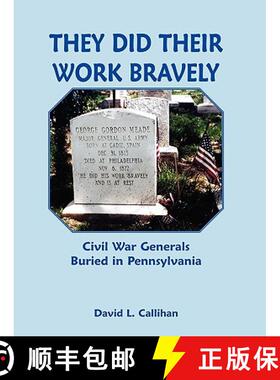 预订 They Did Their Work Bravely: Civil War Generals Buried in Pennsylvania [9780788425011]
