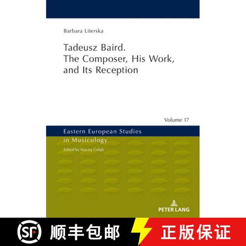 【3-4周达】Tadeusz Baird. the Composer, His Work, and Its Reception [9783631802847]