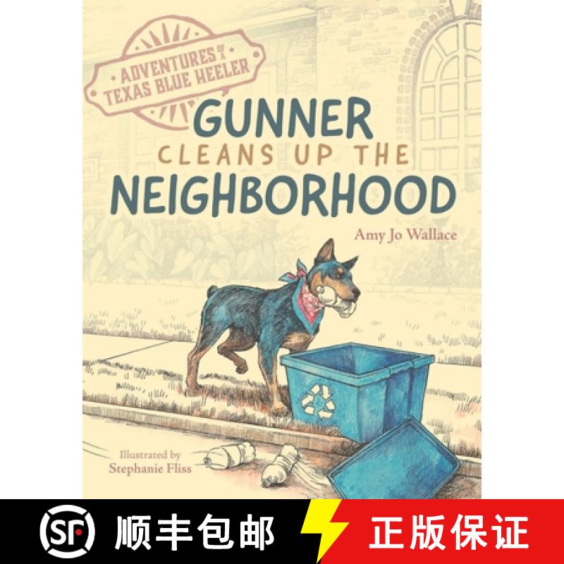 【2-3周达】Adventures of a Texas Blue Heeler: Gunner Cleans up the Neighborhood [9781736111406]