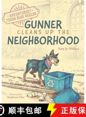 【3-4周达】Adventures of a Texas Blue Heeler: Gunner Cleans up the Neighborhood [9781736111406]