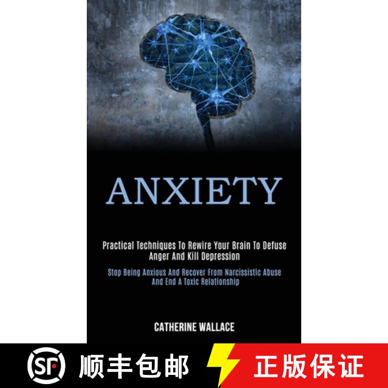 【3-4周达】Anxiety: Practical Techniques to Rewire Your Brain to Defuse Anger and Kill Depression (St... [9781989920107]