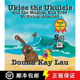【3-4周达】Ukiee the Ukulele: And the Magical Koa Tree No Strings Attached Book 7 Volume 5 [9781956022605]
