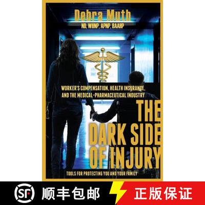 【3-4周达】The Dark Side of Injury: Navigating Worker's Compensation, Health Insurance, and the Medic... [9781595983152]