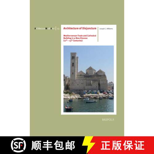 【3-4周达】Architecture of Disjuncture: Mediterranean Trade and Cathedral Building in a New Diocese (... [9782503581088]