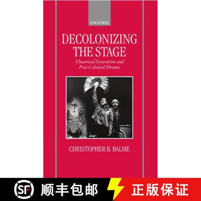 【3-4周达】精装 Decolonizing the Stage: Theatrical Syncretism and Post-Colonial Drama [9780198184447]