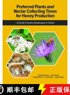 【3-4周达】Preferred Plants and Nectar Collecting Times for Honey Production: A South Carolina Beekee... [9781638041672]